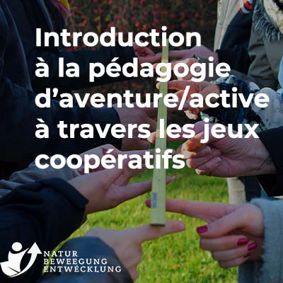 Introduction à la pédagogie d’aventure/active à travers les jeux coopératifs