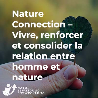 Nature Connection – Vivre, renforcer et consolider la relation entre homme et nature